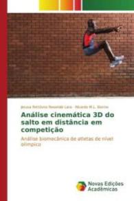 Análise cinemática 3D do salto em distância em competição : Análise biomecânica de atletas de nível olímpico （2015. 84 S. 220 mm）