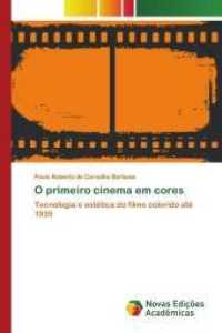 O primeiro cinema em cores : Tecnologia e estética do filme colorido até 1935 （2014. 188 S. 220 mm）