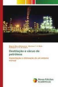 Destilação a vácuo de petróleos : Implantação e otimização de um sistema manual （2014. 148 S. 220 mm）