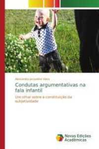 Condutas argumentativas na fala infantil : Um olhar sobre a constituição da subjetividade （2014. 260 S. 220 mm）