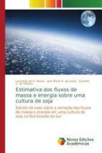 Estimativa dos fluxos de massa e energia sobre uma cultura de soja : Estudo de caso sobre a variação dos fluxos de massa e energia em uma cultura de soja no Rio Grande do Sul （2014. 92 S. 220 mm）