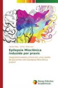 Epilepsia Mioclônica induzida por praxis : Diagnóstico eletro-clínico em uma coorte de pacientes com Epilepsia Mioclônica Juvenil （2014. 104 S. 220 mm）