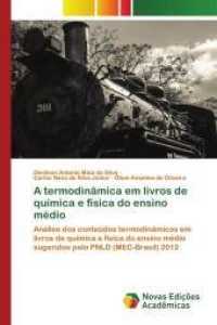 A termodinâmica em livros de química e física do ensino médio : Análise dos conteúdos termodinâmicos em livros de química e física do ensino médio sugeridos pelo PNLD (MEC-Brasil) 20 （2014. 148 S. 220 mm）