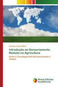 Introdução ao Sensoriamento Remoto na Agricultura : Como a Tecnologia Está Revolucionando o Campo （2024. 144 S. 220 mm）