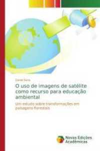 O uso de imagens de satélite como recurso para educação ambiental : Um estudo sobre transformações em paisagens florestais （2014. 104 S. 220 mm）