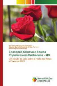 Economia Criativa e Festas Populares em Barbacena - MG : Um estudo de caso sobre a Festa das Rosas e Flores de 2023 （2024. 76 S. 220 mm）