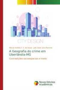 A Geografia do crime em Uberlândia-MG : Contradições socioespaciais e medo （2014. 560 S. 220 mm）