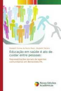 Educação em saúde é ato de cuidar entre pessoas: : Representações sociais de agentes comunitários em Benevides-PA. （2014. 152 S. 220 mm）
