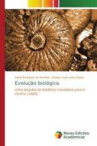Evolução biológica : Uma sequência didática inovadora para o ensino médio （2014. 112 S. 220 mm）