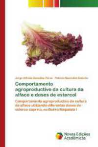 Comportamento agroproductivo da cultura da alface e doses de estercol : Comportamento agroproductivo da cultura da alface utilizando diferentes doses de esterco caprino, no Bairro Naipalala I （2024. 80 S. 220 mm）