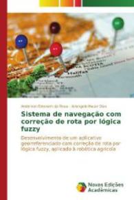 Sistema de navegação com correção de rota por lógica fuzzy : Desenvolvimento de um aplicativo georreferenciado com correção de rota por lógica fuzzy, aplicado à robótica agrí （2014. 96 S. 220 mm）