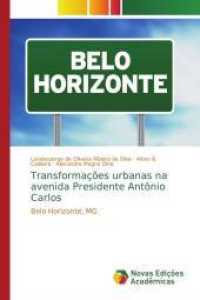 Transformações urbanas na avenida Presidente Antônio Carlos : Belo Horizonte, MG （2014. 156 S. 220 mm）
