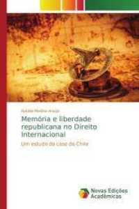 Memória e liberdade republicana no Direito Internacional : Um estudo do caso do Chile （2014. 228 S. 220 mm）