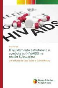 O ajustamento estrutural e o combate ao HIV/AIDS na região Subsaarina : Um estudo de caso sobre a Guiné-Bissau （2014. 176 S. 220 mm）