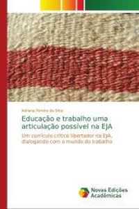 Educação e trabalho uma articulação possível na EJA : Um currículo crítico libertador na EJA, dialogando com o mundo do trabalho （2015. 144 S. 220 mm）