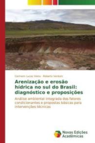 Arenização e erosão hídrica no sul do Brasil: diagnóstico e proposições : Análise ambiental integrada dos fatores condicionantes e propostas básicas para intervenções t&eacu （2014. 212 S. 220 mm）