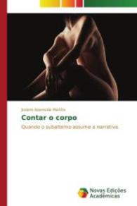 Contar o corpo : Quando o subalterno assume a narrativa （2014. 152 S. 220 mm）