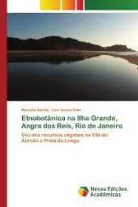 Etnobotânica na Ilha Grande, Angra dos Reis, Rio de Janeiro : Uso dos recursos vegetais na Vila do Abraão e Praia da Longa （2014. 108 S. 220 mm）