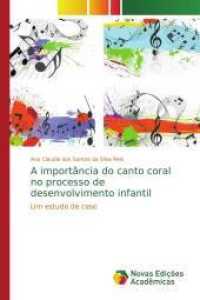 A importância do canto coral no processo de desenvolvimento infantil : Um estudo de caso （2014. 140 S. 220 mm）