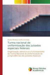 Turma nacional de uniformização dos juizados especiais federais : Organização, estrutura e o funcionamento da Turma Nacional de Uniformização de Jurisprudências dos Juizados Especiais （2014. 124 S. 220 mm）