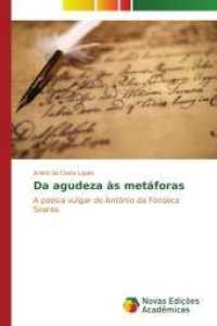 Da agudeza às metáforas : A poesia vulgar de Antônio da Fonseca Soares （2014. 208 S. 220 mm）