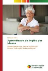 Aprendizado de inglês por idosos : Aprendizagem de língua inglesa por idosos: libertação de estereótipos （2014. 252 S. 220 mm）