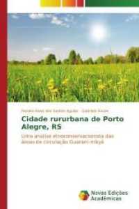 Cidade rururbana de Porto Alegre, RS : Uma análise etnoconservacionista das áreas de circulação Guarani-mbyá （2014. 204 S. 220 mm）