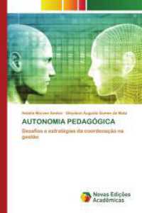 AUTONOMIA PEDAGÓGICA : Desafios e estratégias da coordenação na gestão （2024. 192 S. 220 mm）