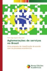 Aglomerações de serviços no Brasil : Uma proposta de classificação de acordo com os processos econômicos （2014. 244 S. 220 mm）