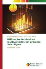 Utilização de técnicas multivariadas em projetos Seis Sigma : Estudo de casos （2014. 180 S. 220 mm）