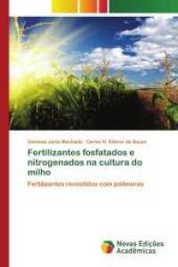 Fertilizantes fosfatados e nitrogenados na cultura do milho : Fertilizantes revestidos com polímeros （2014. 88 S. 220 mm）