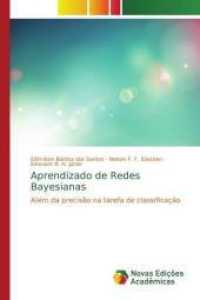 Aprendizado de Redes Bayesianas : Além da precisão na tarefa de classificação （2014. 144 S. 220 mm）