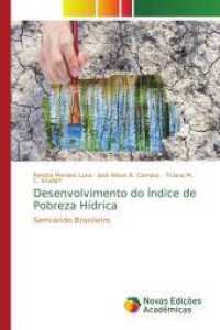 Desenvolvimento do Índice de Pobreza Hídrica : Semiárido Brasileiro （2016. 116 S. 220 mm）