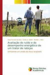 Avaliação do ruído e do desempenho energético de um trator de rabiças : Utilizando um arado de disco acoplado （2014. 96 S. 220 mm）