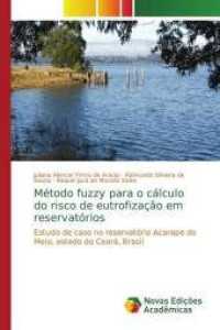 Método fuzzy para o cálculo do risco de eutrofização em reservatórios : Estudo de caso no reservatório Acarape do Meio, estado do Ceará, Brasil （2014. 92 S. 220 mm）
