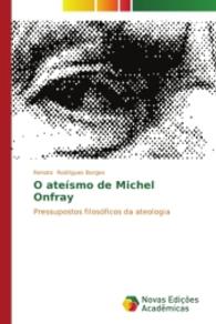 O ateísmo de Michel Onfray : Pressupostos filosóficos da ateologia （2014. 124 S. 220 mm）