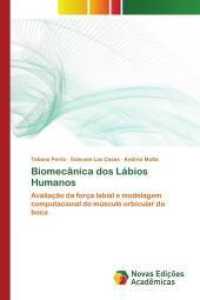 Biomecânica dos Lábios Humanos : Avaliação da força labial e modelagem computacional do músculo orbicular da boca （2014. 104 S. 220 mm）