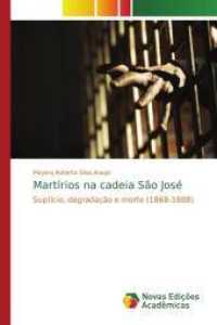 Martírios na cadeia São José : Suplício, degradação e morte (1868-1888) （2014. 88 S. 220 mm）