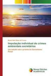 Imputação individual de crimes ambientais societários : Um estudo sob o prisma do Garantismo Penal （2015. 228 S. 220 mm）