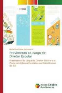 Provimento ao cargo de Diretor Escolar : Provimento do cargo de Diretor Escolar e o Plano de Ações Articuladas no Mato Grosso do Sul （2014. 144 S. 220 mm）
