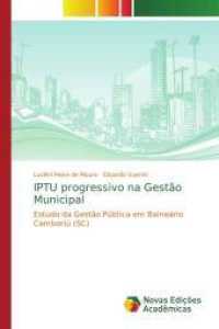 IPTU progressivo na Gestão Municipal : Estudo da Gestão Pública em Balneário Camboriú (SC) （2014. 120 S. 220 mm）