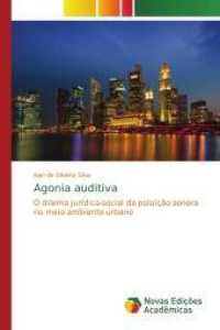 Agonia auditiva : O dilema jurídico-social da poluição sonora no meio ambiente urbano （2014. 208 S. 220 mm）