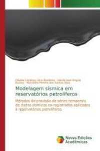 Modelagem sísmica em reservatórios petrolíferos : Métodos de previsão de séries temporais de dados sísmicos co-registrados aplicados à reservatórios petrolíferos （2014. 72 S. 220 mm）