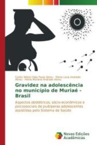 Gravidez na adolescência no município de Muriaé - Brasil : Aspectos obstétricos, sócio-econômicos e psicossociais de puérperas adolescentes assistidas pelo Sistema de Saúde （2014. 156 S. 220 mm）