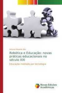 Robótica e Educação: novas práticas educacionais no século XXI : Educação mediada por tecnologia （2014. 116 S. 220 mm）