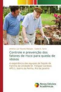 Controle e prevenção dos fatores de risco para queda de idosos : A experiência das equipes de Saúde da Família da Unidade Dr. Felippe Cardoso, AP3.1, bairro da Penha, Rio de Janeiro （2014. 100 S. 220 mm）