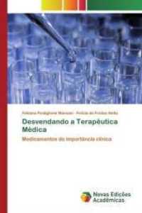 Desvendando a Terapêutica Médica : Medicamentos de importância clínica （2020. 68 S. 220 mm）