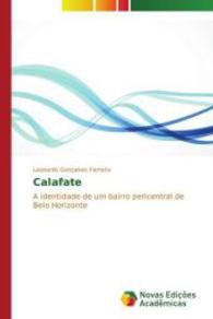 Calafate : A identidade de um bairro pericentral de Belo Horizonte （2014. 172 S. 220 mm）
