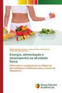 Energia, alimentação e desempenho na atividade física : Elaboração e avaliação de um Objeto de Aprendizagem multimodal para o ensino de Bioquímica （2015. 64 S. 220 mm）