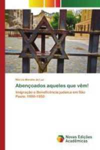 Abençoados aqueles que vêm! : Imigração e Beneficência judaica em São Paulo: 1900-1950 （2014. 180 S. 220 mm）